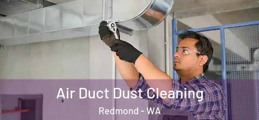 Air Duct Dust Cleaning Redmond - WA