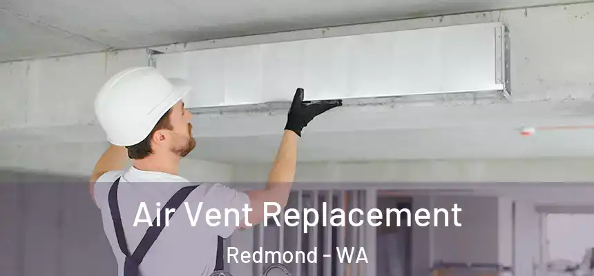  Air Vent Replacement Redmond - WA
