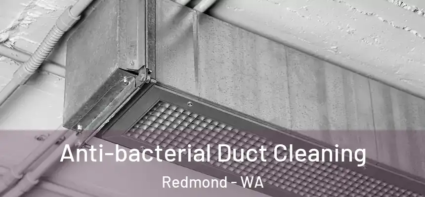 Anti-bacterial Duct Cleaning Redmond - WA