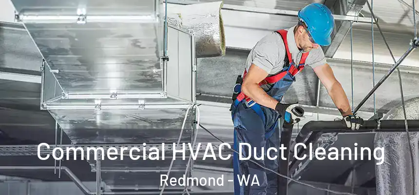 Commercial HVAC Duct Cleaning Redmond - WA