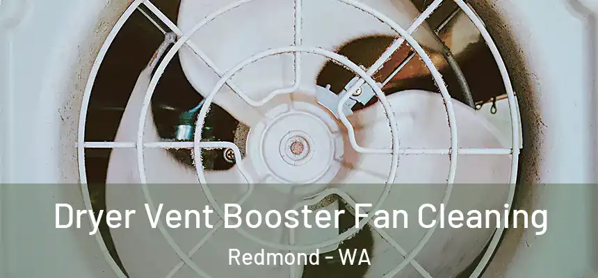 Dryer Vent Booster Fan Cleaning Redmond - WA
