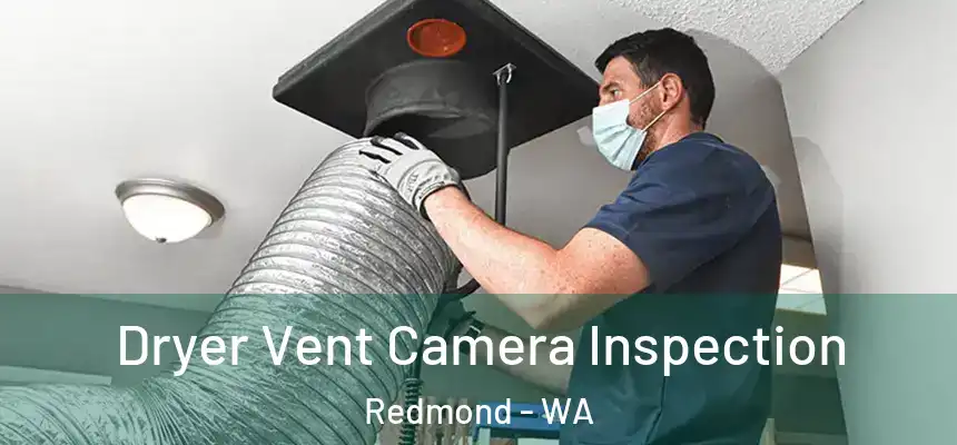 Dryer Vent Camera Inspection Redmond - WA