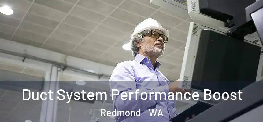Duct System Performance Boost Redmond - WA