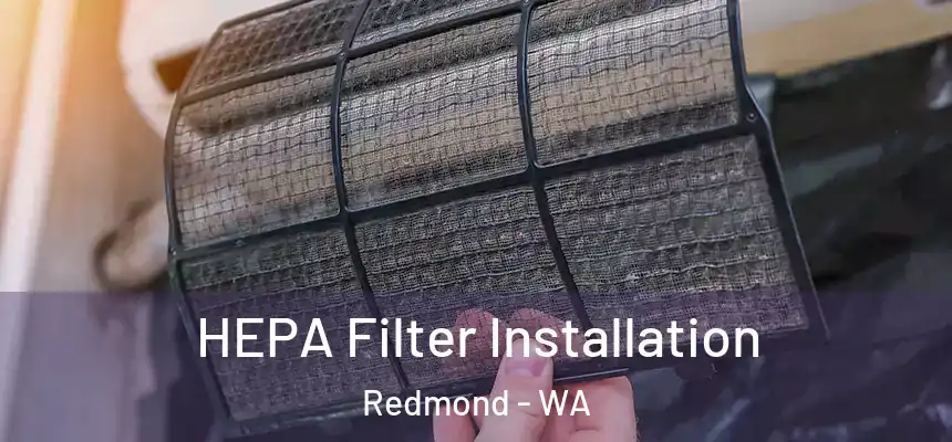 HEPA Filter Installation Redmond - WA