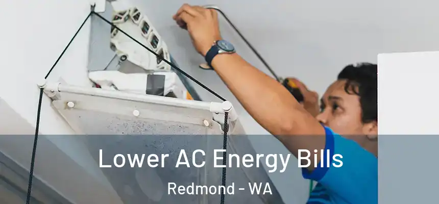  Lower AC Energy Bills Redmond - WA