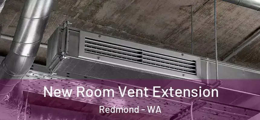 New Room Vent Extension Redmond - WA