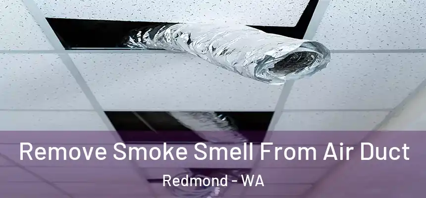 Remove Smoke Smell From Air Duct Redmond - WA