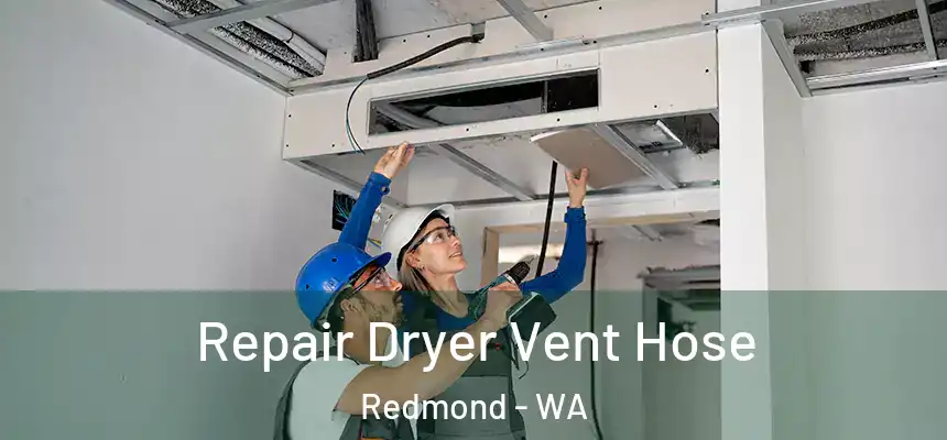 Repair Dryer Vent Hose Redmond - WA