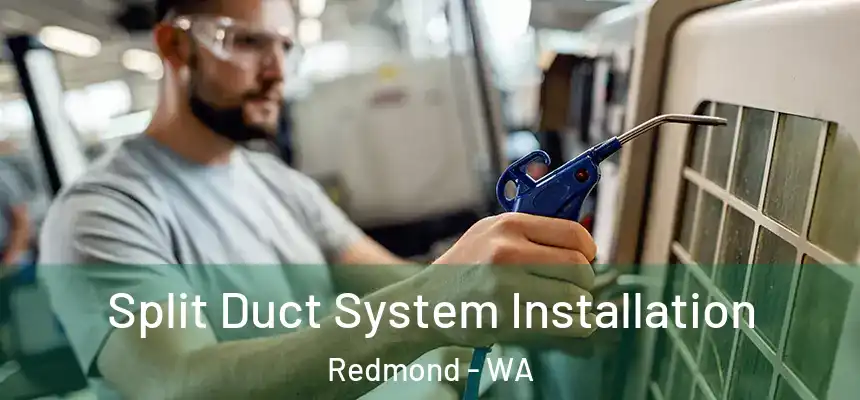 Split Duct System Installation Redmond - WA