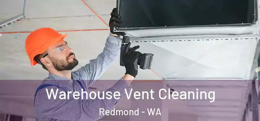 Warehouse Vent Cleaning Redmond - WA